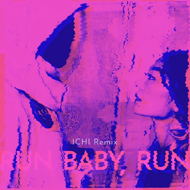 Run Baby, Run (ICHI Remix)