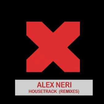 Housetrack ( Remixes ) by Alex Neri