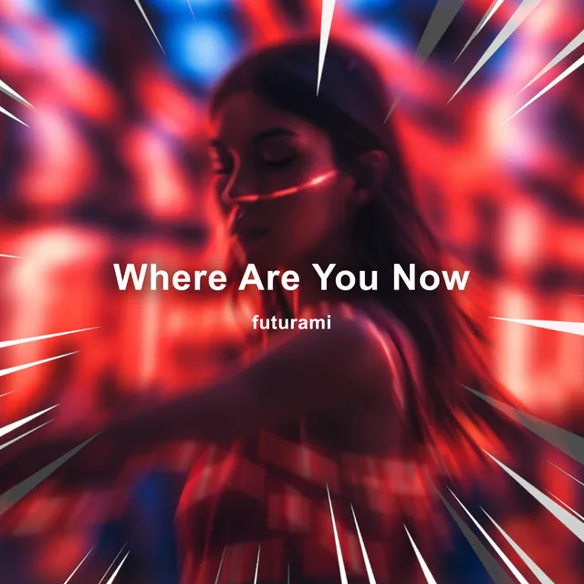 Where Are You Now (Techno)