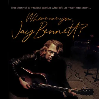 Where Are You Jay Bennett? by Jay Bennett