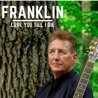 Love You Till I Die by Franklin