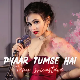 Pyaar Tumse Hai by Tanu Srivastava