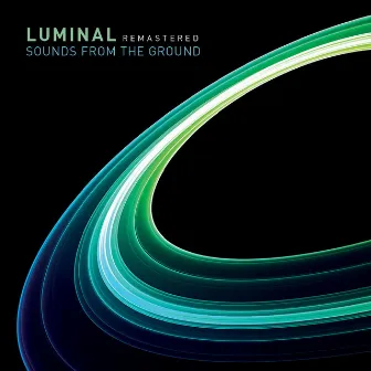 Luminal Remastered by Sounds From The Ground