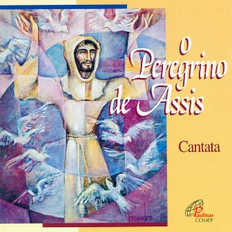 O Peregrino de Assis (Cantata) by Marcelo Coutinho