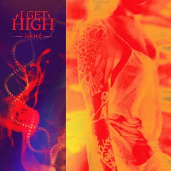 I Get High by iskwē