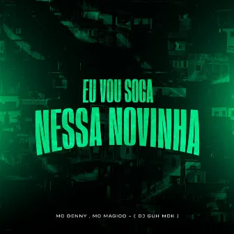 Eu Vou Soca Nessa Novinha by MC Magico