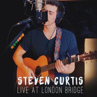 Live at London Bridge Studio by Steven Curtis