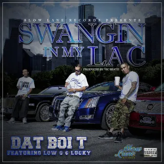 Swangin In My Lac by Dat Boi T