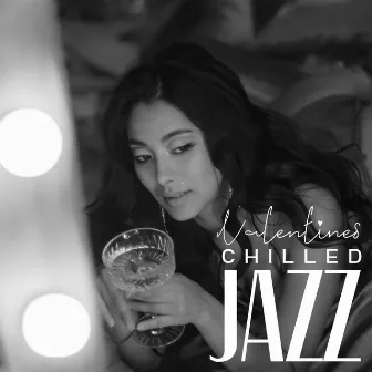 Valentines Chilled Jazz: Secret Sounds for Lovers by Sensual Chill Collection