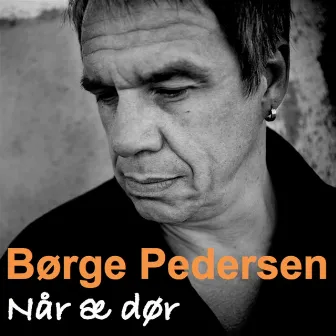 Når Æ Dør (Live Version) by Børge Pedersen