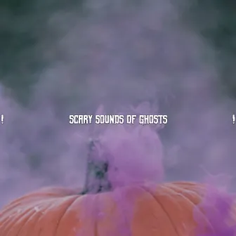 ! Scary Sounds Of Ghosts ! by Halloween Sounds Collective