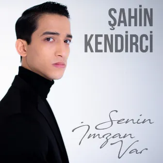 Senin İmzan Var by Şahin Kendirci