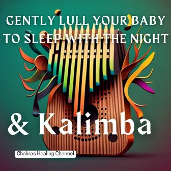 Gently Lull Your Baby to Sleep with the Night & Kalimba by Chakras Healing Channel