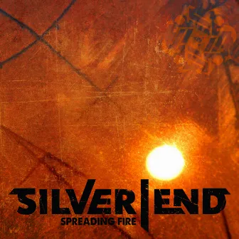 Spreading Fire by Silver End