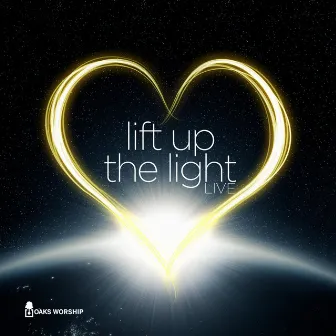 Lift Up The Light by Oaks Worship