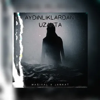 AYDINLIKLARDAN UZAKTA by Jankat