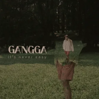 It's Never Easy by GANGGA