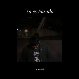 Ya Es Pasado by Dr.Bastida