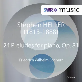 Heller: 24 Preludes, Op. 81 by Friedrich Wilhelm Schnurr