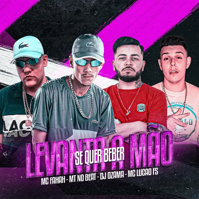 Se Quer Beber Levanta a Mão (feat. MC Fahah)