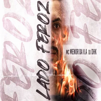 Lado Feroz by Mc Menor da VA