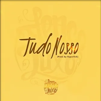 Tudo Nosso by Elenco de Luxo