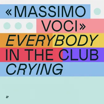 Everybody In The Club Crying by Massimo Voci