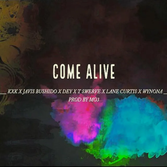 Come Alive (feat. Javis Bushido, Dey, T Swerve, Lane Curtis & Wynona)