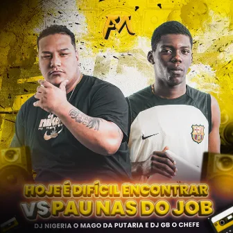 Hoje É Difícil Encontrar Encontrar Vs Pau nas Job by DJ Nigéria o Mago da Putaria