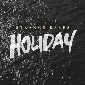 Holiday by Strange Babes