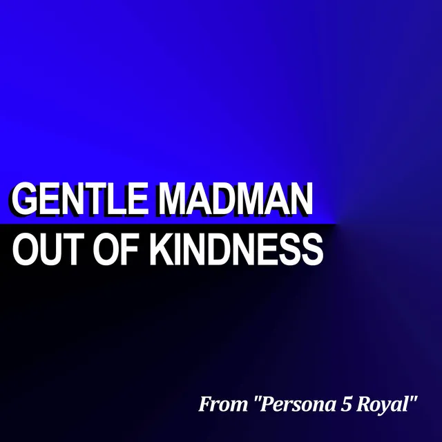 Gentle Madman / Out of Kindness (From "Persona 5 Royal")