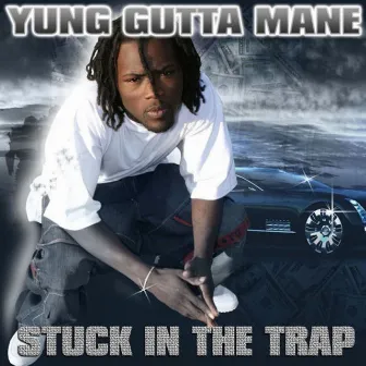 Stuck in The Trap by Yung Gutta Mane