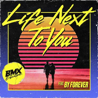 Life Next To You by BMX Escape