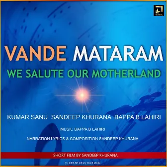 Vande Mataram We Salute Our Motherland by Sandeep Khurana