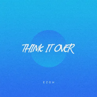 Think It Over by Ezoh