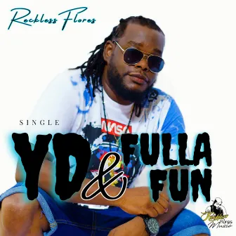 YD & Fulla Fun by Reckless Flores