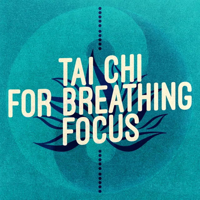 Tai Chi for Breathing Focus