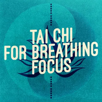 Tai Chi for Breathing Focus by Unknown Artist