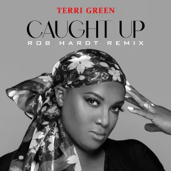 Caught Up (Rob Hardt Remix) by Terri Green