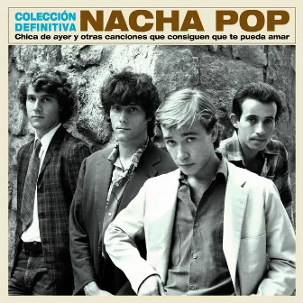 Chica de ayer y otras canciones que consiguen que te pueda amar - Colección Definitiva by Nacha Pop