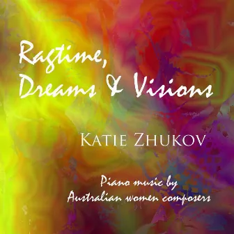 Ragtime Dreams and Visions by Katie Zhukov