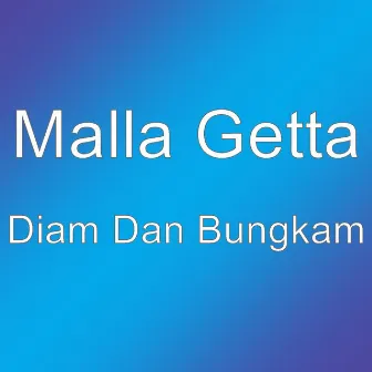 Diam Dan Bungkam by Malla Getta