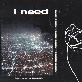 I Need by SmartAlec95