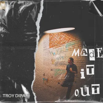 Made It Out by Troy Dipa