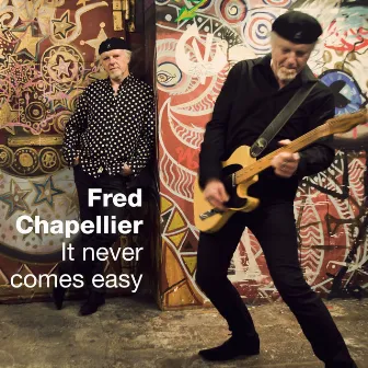 It Never Comes Easy by Fred Chapellier