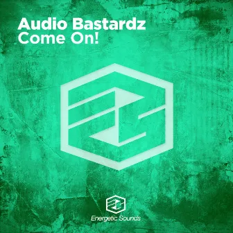 Come On! by Audio Bastardz