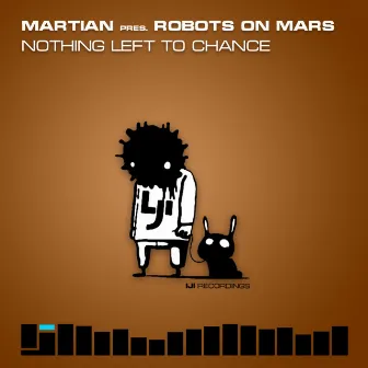 Nothing Left To Chance by Martian pres. Robots On Mars