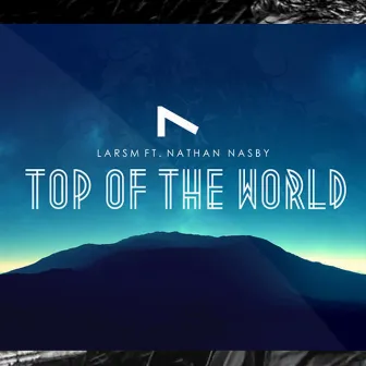 Top of the World (feat. Nathan Nasby) by LarsM