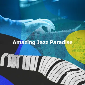 Amazing Jazz Paradise by Amazing Chill Out Jazz Paradise