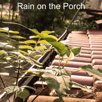 Rain on the Porch by All Rain